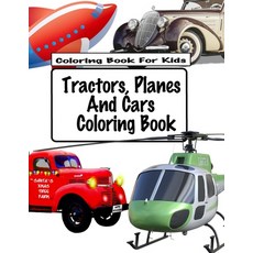 Tractors Planes And Cars Coloring Book Paperback, Independently Published, English, 9798598210116