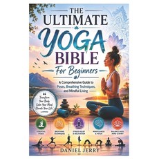 (영문도서)The Ultimate Yoga Bible For Beginners: A Comprehensive Guide to Poses Breathing... Paperback, Independently Published, English, 9798199409728