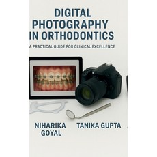 (영문도서)Digital Photography in Orthodontics: A practical guide for clinical excellence Hardcover, Notion Press, English, 9798899614583