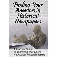 (영문도서) Finding Your Ancestors in Historical Newspapers: A Practical Guide to Improving... Paperback, Independently Published, English, 9798346974932
