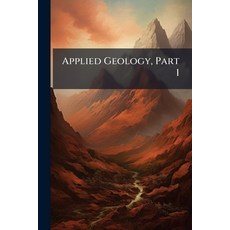 (영문도서)Applied Geology Part 1 Paperback, Nabu Press, English, 9781145459854