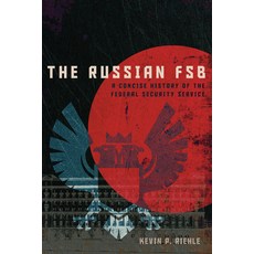 (영문도서) The Russian Fsb: A Concise History of the Federal Security Service Hardcover, Georgetown University Press, English, 9781647124083