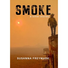 (영문도서)Smoke: Short Story Collection Paperback, Walk the Dog Publications, English, 9780646726441 Walk the Dog Publications, English, 9780646726441
