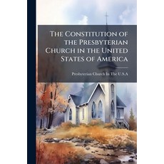 (영문도서)The Constitution of the Presbyterian Church in the United States of America: Bei... Paperback, Nabu Press, English, 9781142452087