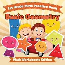1st Grade Math Practice Book: Basic Geometry - Math Worksheets Edition Paperback, Baby Professor, English, 9781682808061