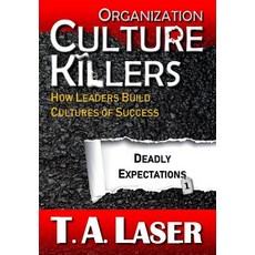 (영문도서)Organization Culture Killers Deadly Expectations 1: How Leaders Build Cultures... Hardcover, Tal Publishing, English, 9781732829916