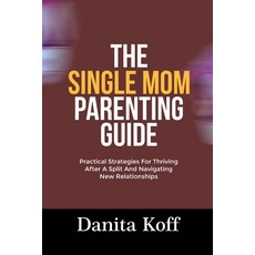 (英文圖書)The Single Mom Parenting Guide: Practical Strategies For Thriving After A Split... 平裝版, Independently Published, 英文