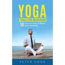 Yoga: Yoga For Beginners - 10 Super Easy Poses To Reduce Stress and Anxiety Hardcover, Semsoli