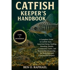 (영문도서)Catfish Keeper's Handbook: A Complete Guide to Catfish Care Aquarium Setup Fee... Paperback, Independently Published, English, 9798262975945