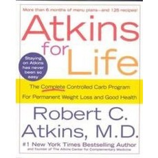 Atkins For Life - The Complete Controlled Carb Program For Permanent Weight Loss And Good Health