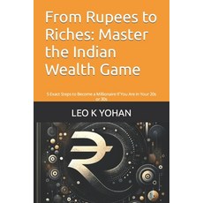 (영문도서) From Rupees to Riches: Master the Indian Wealth Game: 5 Exact Steps to Become a Millionaire I... Paperback, Independently Published, English, 9798320453866