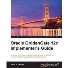 Oracle GoldenGate 12c Implementer`s Guide, Packt Publishing
