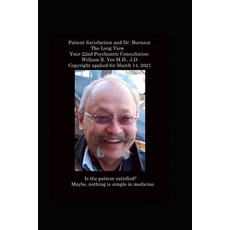 (영문도서) Patient Satisfaction and Dr. Burnout The Long View Your 22nd Psychiatric Consultation Paperback, Independently Published, English, 9798721979279