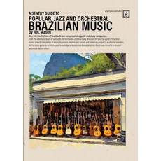 (영문도서) A Sentry Guide to Jazz and Orchestral Brazilian Music Paperback, Byrd Press, English, 9781989647226