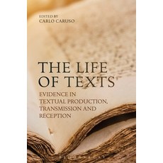 The Life of Texts: Evidence in Textual Production Transmission and Reception Paperback, Bloomsbury Publishing PLC, English, 9781350166011