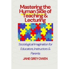 (영문도서)Mastering the Human Side of Teaching & Lecturing: Sociological Imagination for E... Paperback, Independently Published, English, 9798299314793