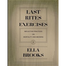 (英文圖書)Last Rites Exercises: Reflective Practices On Mortality And Meaning 平裝版, Independently Published, 英文