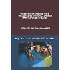 (영문도서) The Engineering Applied to the Management of Industrial Garment Manufacturing C... Paperback, Independently Published, English, 9798325326257