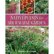 (영문도서) Native Plants for Your Maine Garden Paperback, Down East Books, English, 9781684750931