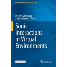 (영문도서) Sonic Interactions in Virtual Environments Paperback, Springer, English, 9783031040238