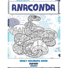 Adult Coloring Book Fantasy - Animals - Anaconda Paperback, Independently Published, English, 9798597572215