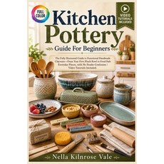 (영문도서)Kitchen Pottery Guide for Beginners: The fully illustrated guide to functional h... Paperback, Independently Published, English, 9798185190586