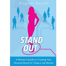(영문도서) Stand Out: A Woman's Guide to Creating Your Personal Brand for Today's Job Market Paperback, Russellconsulting, English, 9780578308364