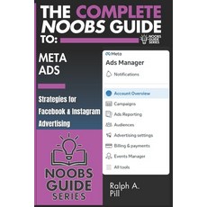 (英文圖書)The Complete Noobs Guide To Meta Ads: Strategies for Facebook & Instagram Advert... 平裝版, Independently Published, 英文