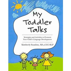 My Toddler Talks: Strategies and Activities to Promote Your Child, CreateSpace