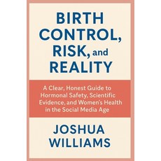 (영문도서)Birth Control Risk and Reality: A Clear Honest Guide to Hormonal Safety Scie... Paperback, Independently Published, English, 9798276187945