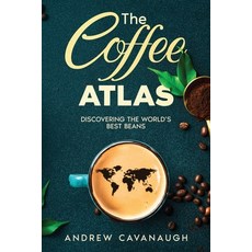 (영문도서) The Coffee Atlas: Discovering the World's Best Beans Paperback, Ebookit.com, English, 9781456654184