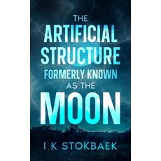 (영문도서) The Artificial Structure Formerly Known as the Moon Paperback, Independently Published, English, 9798877385214