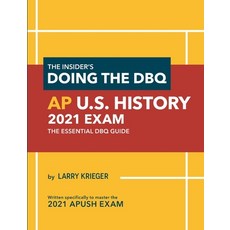 The Insider's Doing the DBQ AP U.S. History 2021 Exam: The Essential DBQ Guide Paperback, Larry Prep LLC, English, 9780985291297