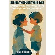 (英文圖書)Seeing Through Their Eyes: Understanding Your Foster Child's Emotions and Buildi... 平裝版, Juan Rodriguez Aceves, 英文