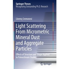 Light Scattering from Micrometric Mineral Dust and Aggregate Particles: Effects of Structure and Sha... Hardcover, Springer
