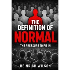 (영문도서)The Definition of Normal: The Pressure to fit in Paperback, Independently Published, English, 9798257541643 Independently Published, English, 9798257541643