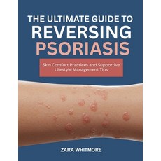 (영문도서)The Ultimate Guide to Reversing Psoriasis: Skin Comfort Practices and Supportive... Paperback, Independently Published, English, 9798266983458