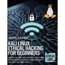 (영문도서)Kali Linux Ethical Hacking for Beginners: Hands-On Labs and a Step-by-Step Guide... Paperback, Independently Published, English, 9798264882456