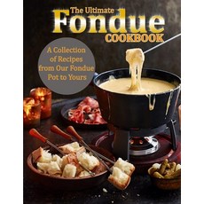 (영문도서) The Ultimate Fondue Cookbook: A Collection of Recipes from Our Fondue Pot to Yours Paperback, Independently Published, English, 9798548789396