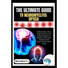 (영문도서)The Ultimate Guide to Neuromyelitis Optica: Daily Routines Stress Relief Nutri... Paperback, Independently Published, English, 9798266668751
