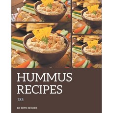 185 Hummus Recipes: A Timeless Hummus Cookbook Paperback, Independently Published