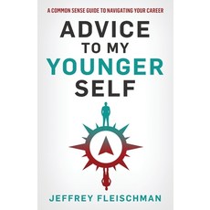 (영문도서) Advice To My Younger Self: A Common Sense Guide To Navigating Your Career Paperback, Blue Panda Interactive, English, 9781733724234