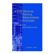 VLSI數位訊號處理系統：設計與實現 (VLSI DIGITAL SIGNAL PROCESSING SYSTEMS: DESIGN & IMPLEMENTATION) 工程科技書籍, Wiley-Interscience