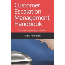 Customer Escalation Management Handbook: Prevent and manage escalations. Achieve the best outcomes f... Paperback, Independently Published