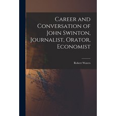 (영문도서) Career and Conversation of John Swinton Journalist Orator Economist Paperback, Legare Street Press, English, 9781014908698