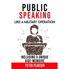 Public Speaking: Like a Military Operation Paperback, Independently Published, English, 9798580521237