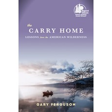 (영문도서) The Carry Home: Lessons from the American Wilderness Paperback, Counterpoint LLC, English, 9781619025837