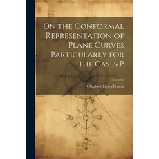 (영문도서) On the Conformal Representation of Plane Curves Particularly for the Cases P Paperback, Legare Street Press, English, 9781021882073