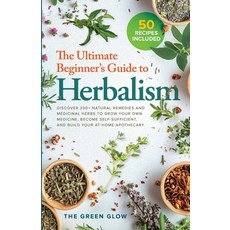 (영문도서) The Ultimate Beginner's Guide to Herbalism Paperback, Green Glow, English, 9798869399229