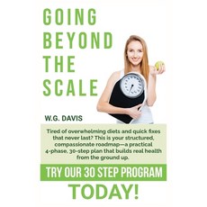 (영문도서)Going Beyond the Scale: A practical 4-phase 30-step plan that guides you in bui... Paperback, Independently Published, English, 9798241965684